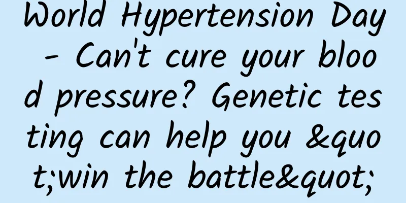 World Hypertension Day - Can't cure your blood pressure? Genetic testing can help you "win the battle"