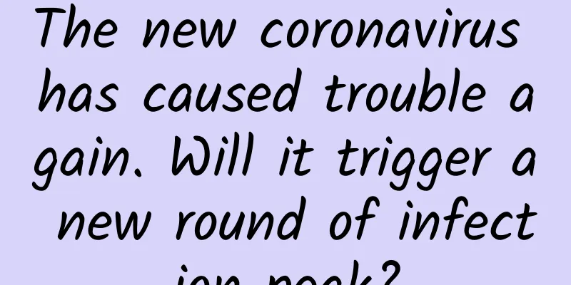 The new coronavirus has caused trouble again. Will it trigger a new round of infection peak?