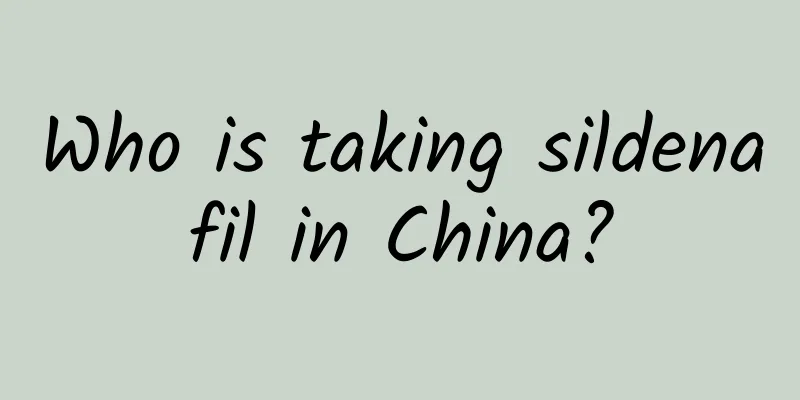 Who is taking sildenafil in China?