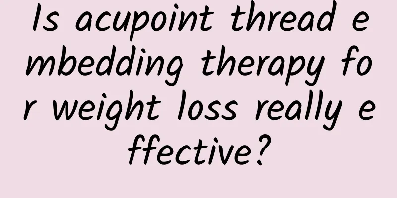 Is acupoint thread embedding therapy for weight loss really effective?