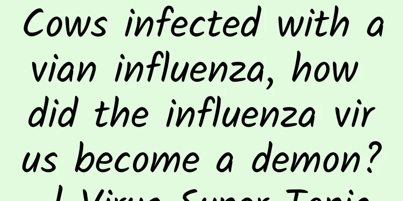 Cows infected with avian influenza, how did the influenza virus become a demon? | Virus Super Topic