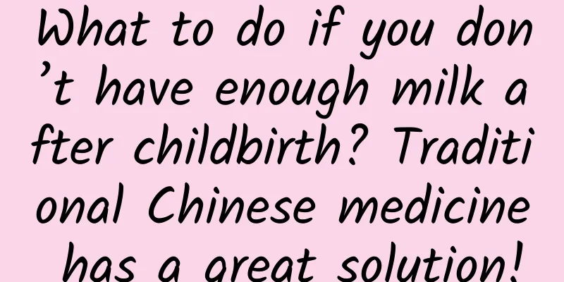 What to do if you don’t have enough milk after childbirth? Traditional Chinese medicine has a great solution!