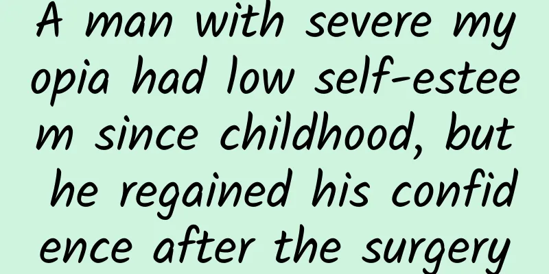 A man with severe myopia had low self-esteem since childhood, but he regained his confidence after the surgery