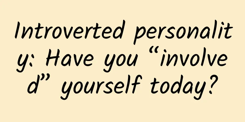 Introverted personality: Have you “involved” yourself today?