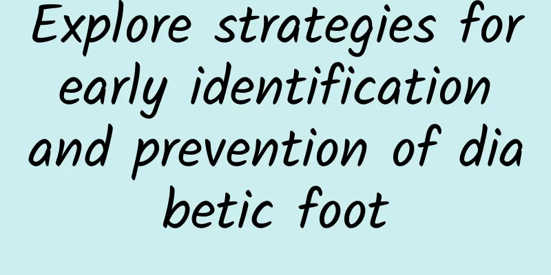 Explore strategies for early identification and prevention of diabetic foot