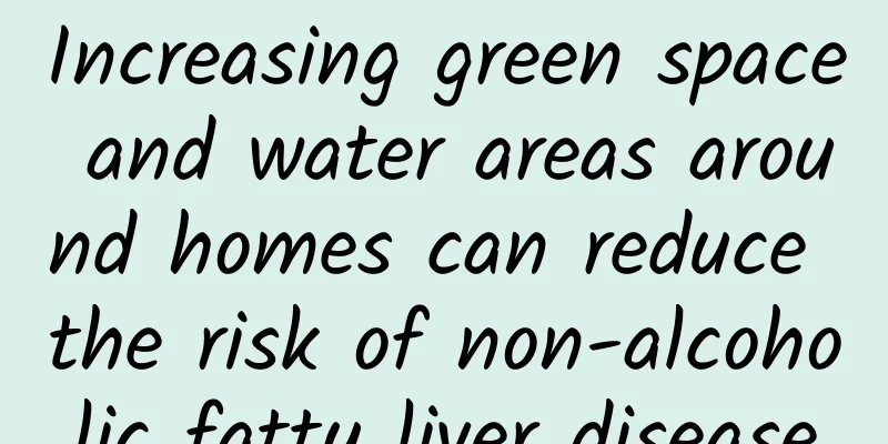 Increasing green space and water areas around homes can reduce the risk of non-alcoholic fatty liver disease