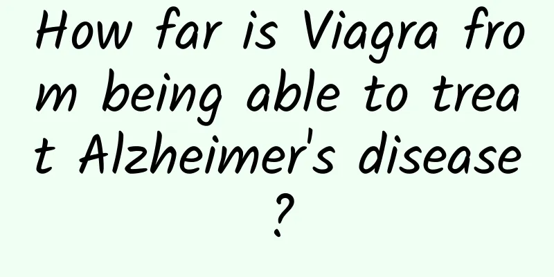 How far is Viagra from being able to treat Alzheimer's disease?