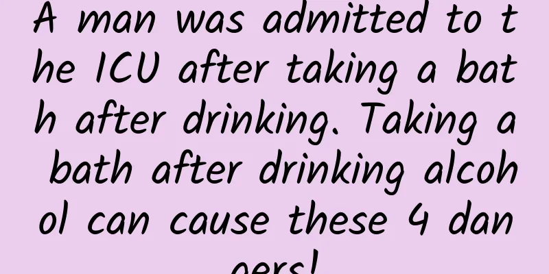 A man was admitted to the ICU after taking a bath after drinking. Taking a bath after drinking alcohol can cause these 4 dangers!