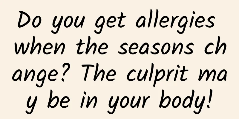 Do you get allergies when the seasons change? The culprit may be in your body!