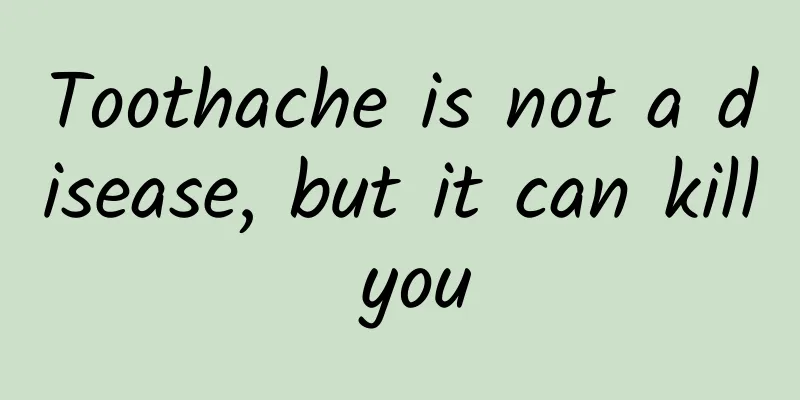 Toothache is not a disease, but it can kill you