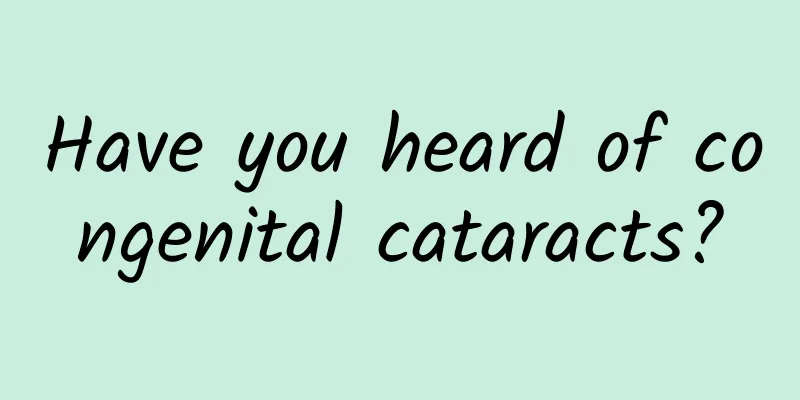 Have you heard of congenital cataracts?