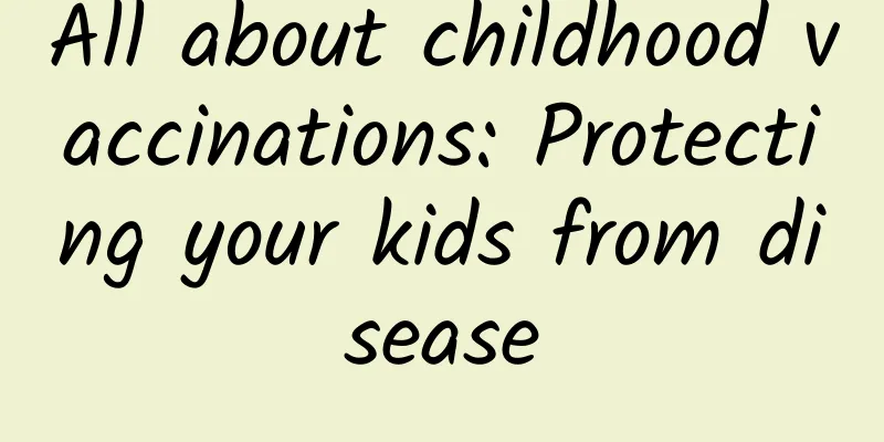 All about childhood vaccinations: Protecting your kids from disease