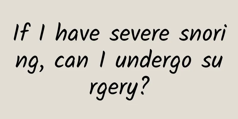 If I have severe snoring, can I undergo surgery?