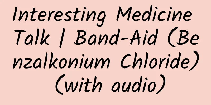 Interesting Medicine Talk | Band-Aid (Benzalkonium Chloride) (with audio)