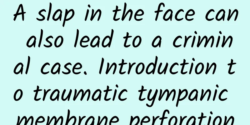 A slap in the face can also lead to a criminal case. Introduction to traumatic tympanic membrane perforation