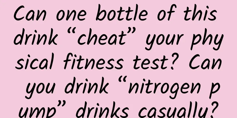 Can one bottle of this drink “cheat” your physical fitness test? Can you drink “nitrogen pump” drinks casually?