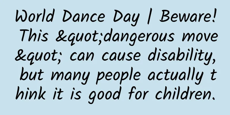 World Dance Day | Beware! This "dangerous move" can cause disability, but many people actually think it is good for children.