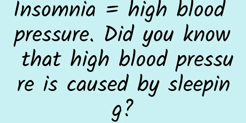 Insomnia = high blood pressure. Did you know that high blood pressure is caused by sleeping?