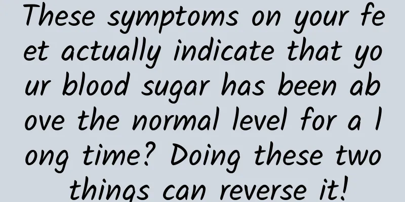 These symptoms on your feet actually indicate that your blood sugar has been above the normal level for a long time? Doing these two things can reverse it!