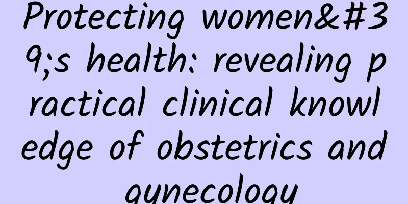 Protecting women's health: revealing practical clinical knowledge of obstetrics and gynecology