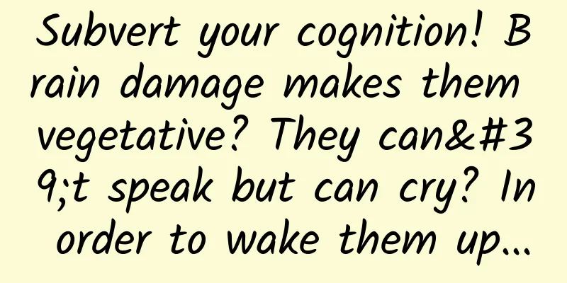 Subvert your cognition! Brain damage makes them vegetative? They can't speak but can cry? In order to wake them up...
