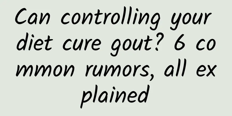 Can controlling your diet cure gout? 6 common rumors, all explained