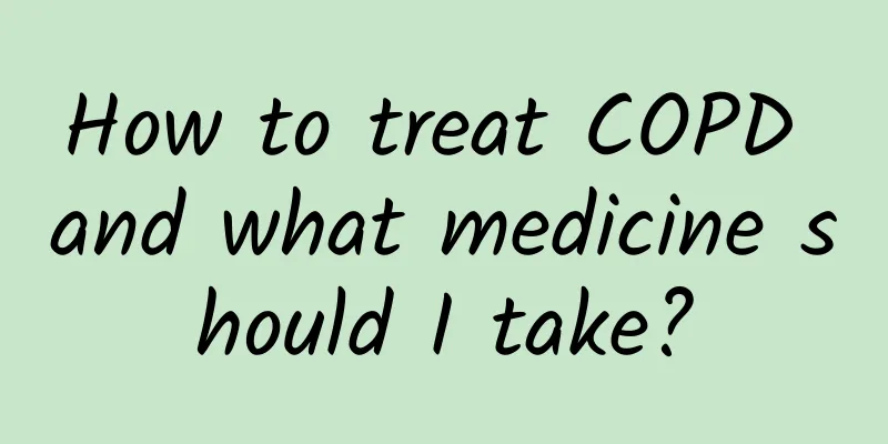 How to treat COPD and what medicine should I take?