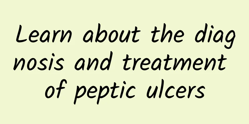 Learn about the diagnosis and treatment of peptic ulcers