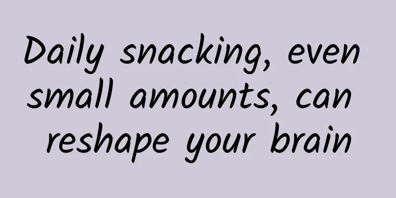 Daily snacking, even small amounts, can reshape your brain