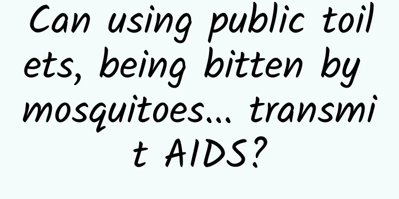 Can using public toilets, being bitten by mosquitoes... transmit AIDS?