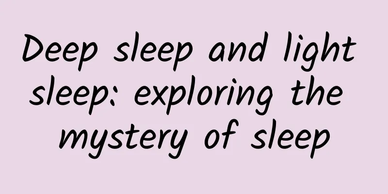 Deep sleep and light sleep: exploring the mystery of sleep