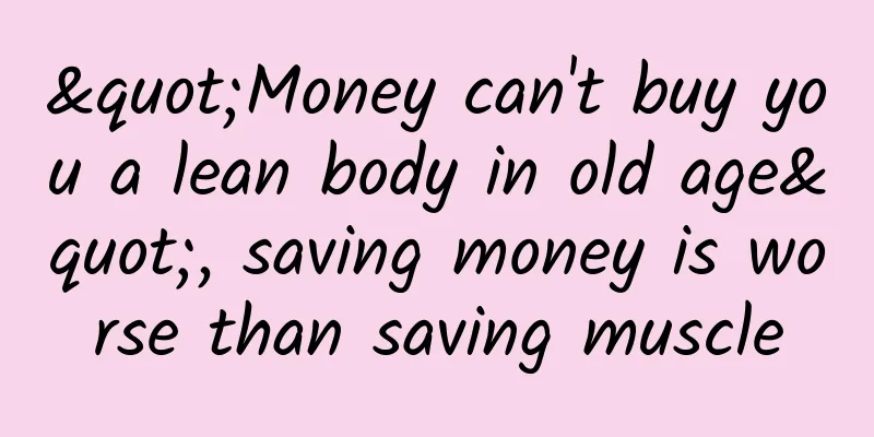"Money can't buy you a lean body in old age", saving money is worse than saving muscle