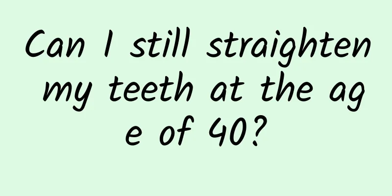 Can I still straighten my teeth at the age of 40?