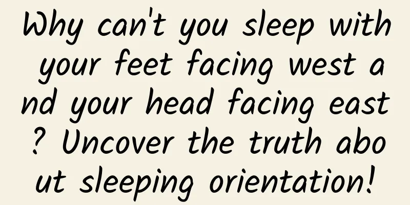 Why can't you sleep with your feet facing west and your head facing east? Uncover the truth about sleeping orientation!