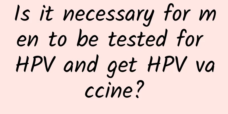 Is it necessary for men to be tested for HPV and get HPV vaccine?
