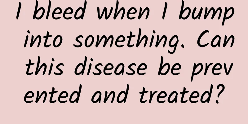 I bleed when I bump into something. Can this disease be prevented and treated?