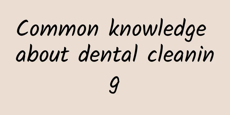 Common knowledge about dental cleaning