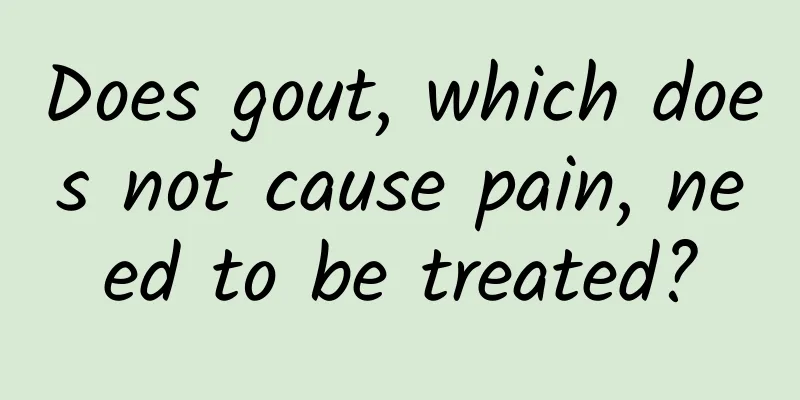 Does gout, which does not cause pain, need to be treated?