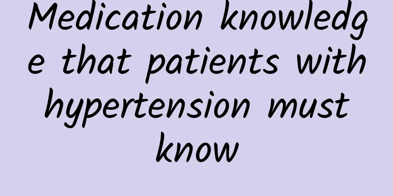 Medication knowledge that patients with hypertension must know