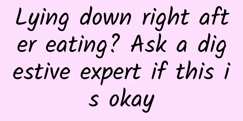 Lying down right after eating? Ask a digestive expert if this is okay