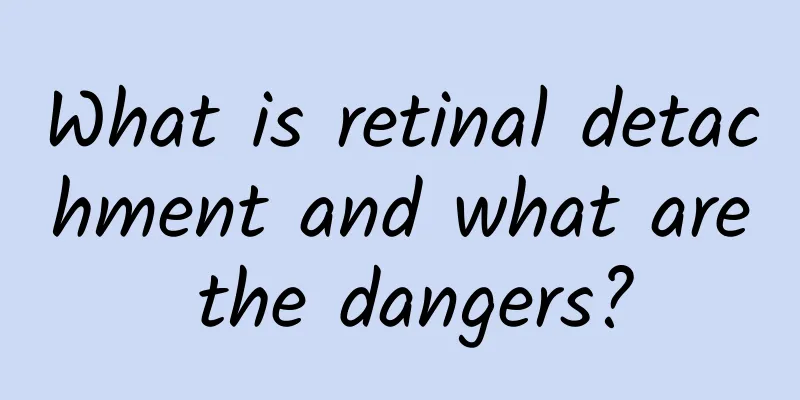 What is retinal detachment and what are the dangers?