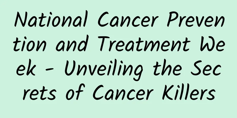 National Cancer Prevention and Treatment Week - Unveiling the Secrets of Cancer Killers
