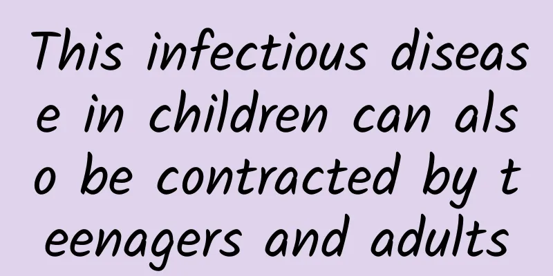 This infectious disease in children can also be contracted by teenagers and adults