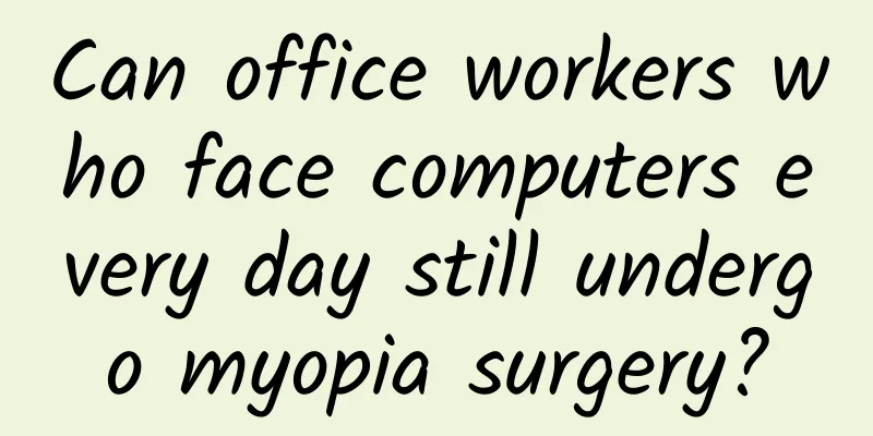 Can office workers who face computers every day still undergo myopia surgery?