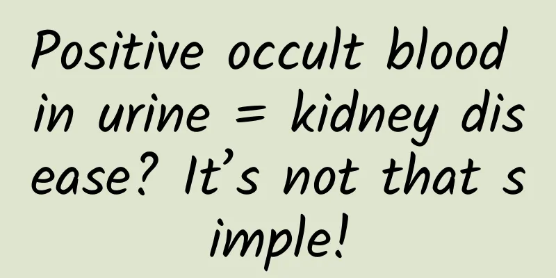 Positive occult blood in urine = kidney disease? It’s not that simple!