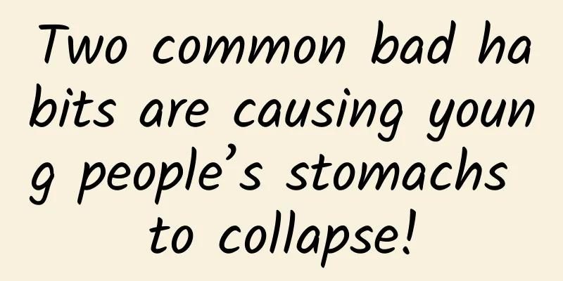 Two common bad habits are causing young people’s stomachs to collapse!
