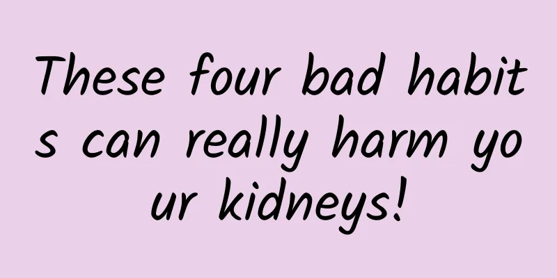 These four bad habits can really harm your kidneys!