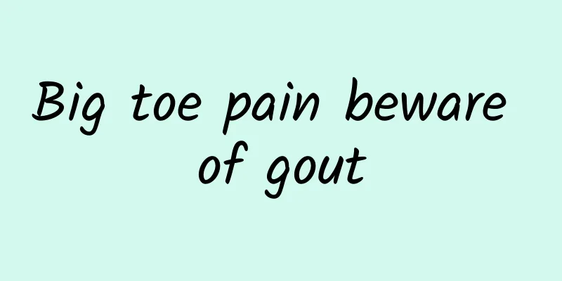 Big toe pain beware of gout
