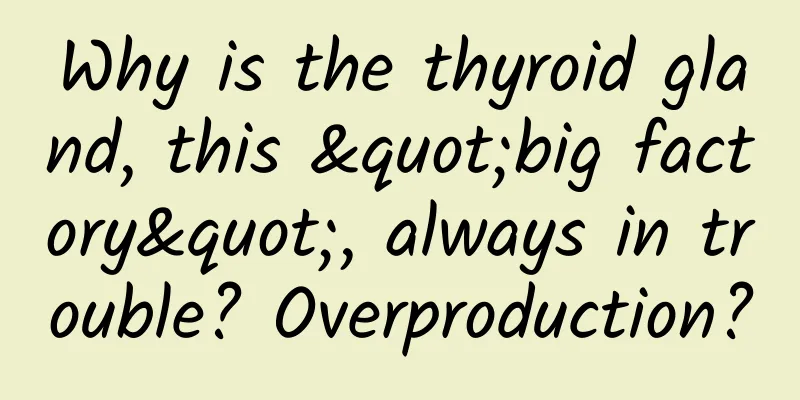 Why is the thyroid gland, this "big factory", always in trouble? Overproduction?