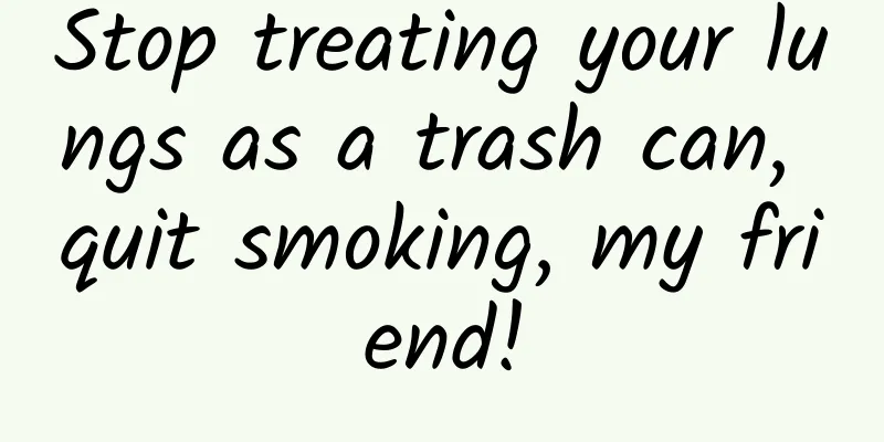 Stop treating your lungs as a trash can, quit smoking, my friend!